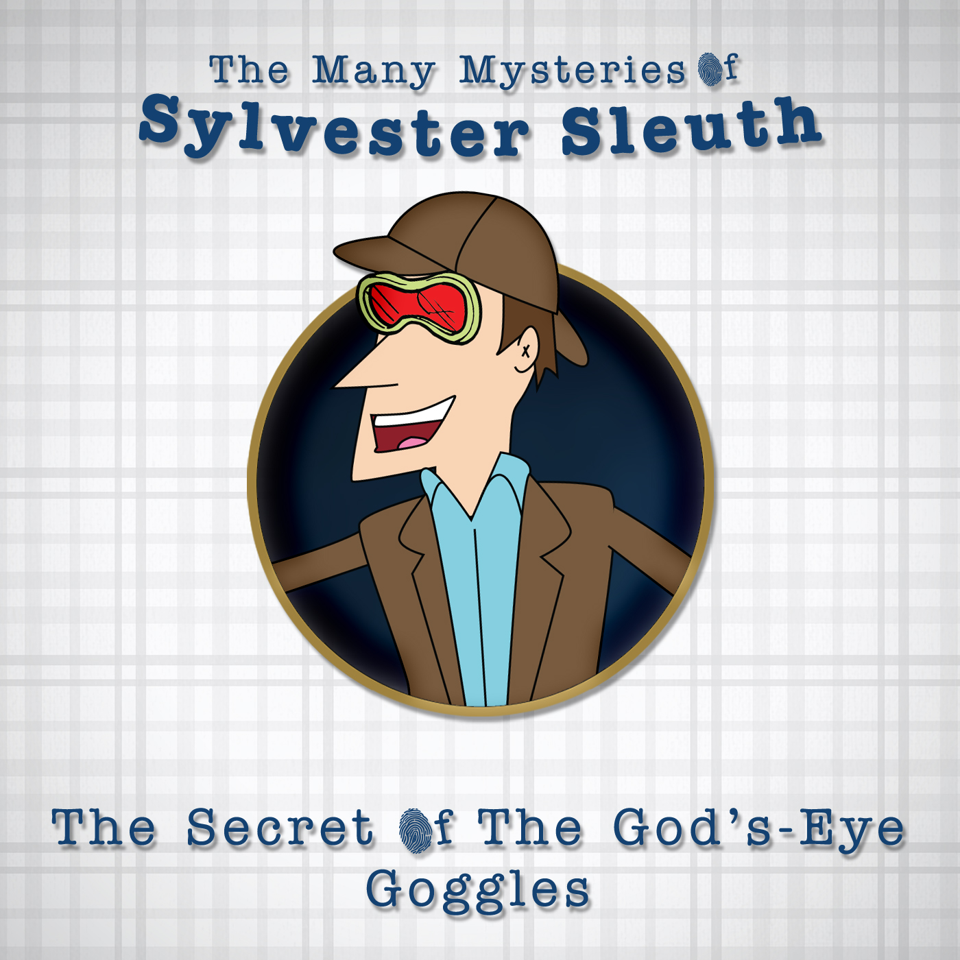 Sylvester Sleuth and the Secret of the God's-Eye Goggles